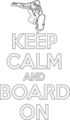 Keep calm and board on